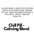 Chill Pill - Calming Blend